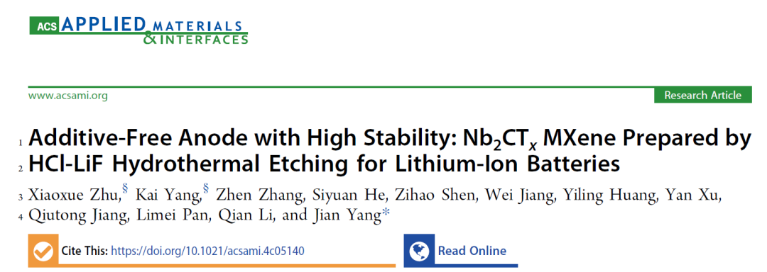 南京工业大学杨建教授ACS AMI：通过HCl-LiF水热腐蚀制备用于锂离子电池的Nb2CTx MXene高稳定性无添加剂负极