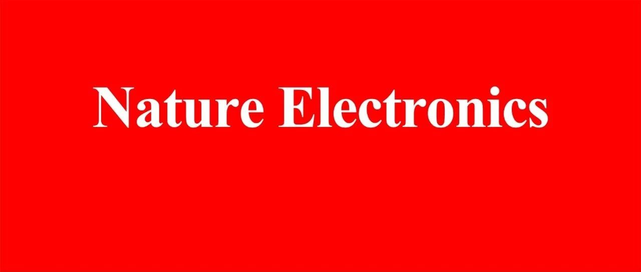 牛！山西大学/辽宁材料实验室韩拯团队，不到五个月，发完Nature，再发Nature Electronics！